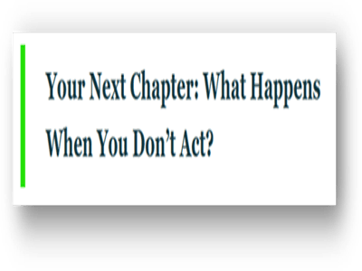 Your Next Chapter: What Happens When You Don’t Act?