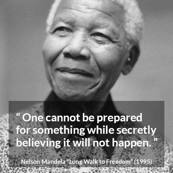 Image of Nelson Mandela smiling and a quote reading: “One cannot be prepared for something while secretly believing it will not happen” — Nelson Mandela