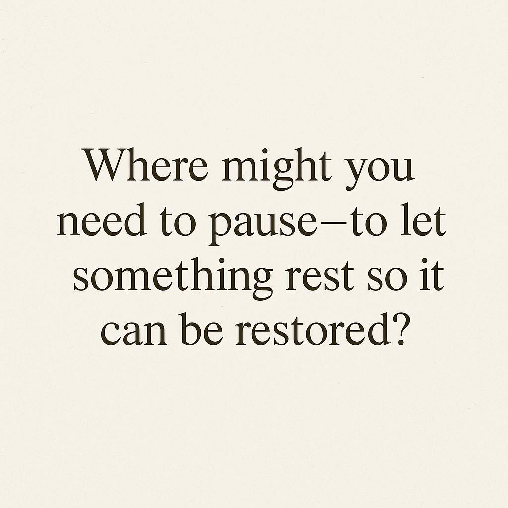Where might you need to pause to let something rest so it can be restored?