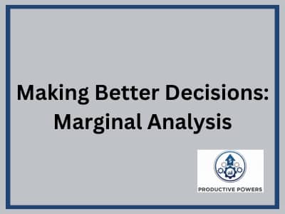 Making Better Decisions: Marginal Analysis