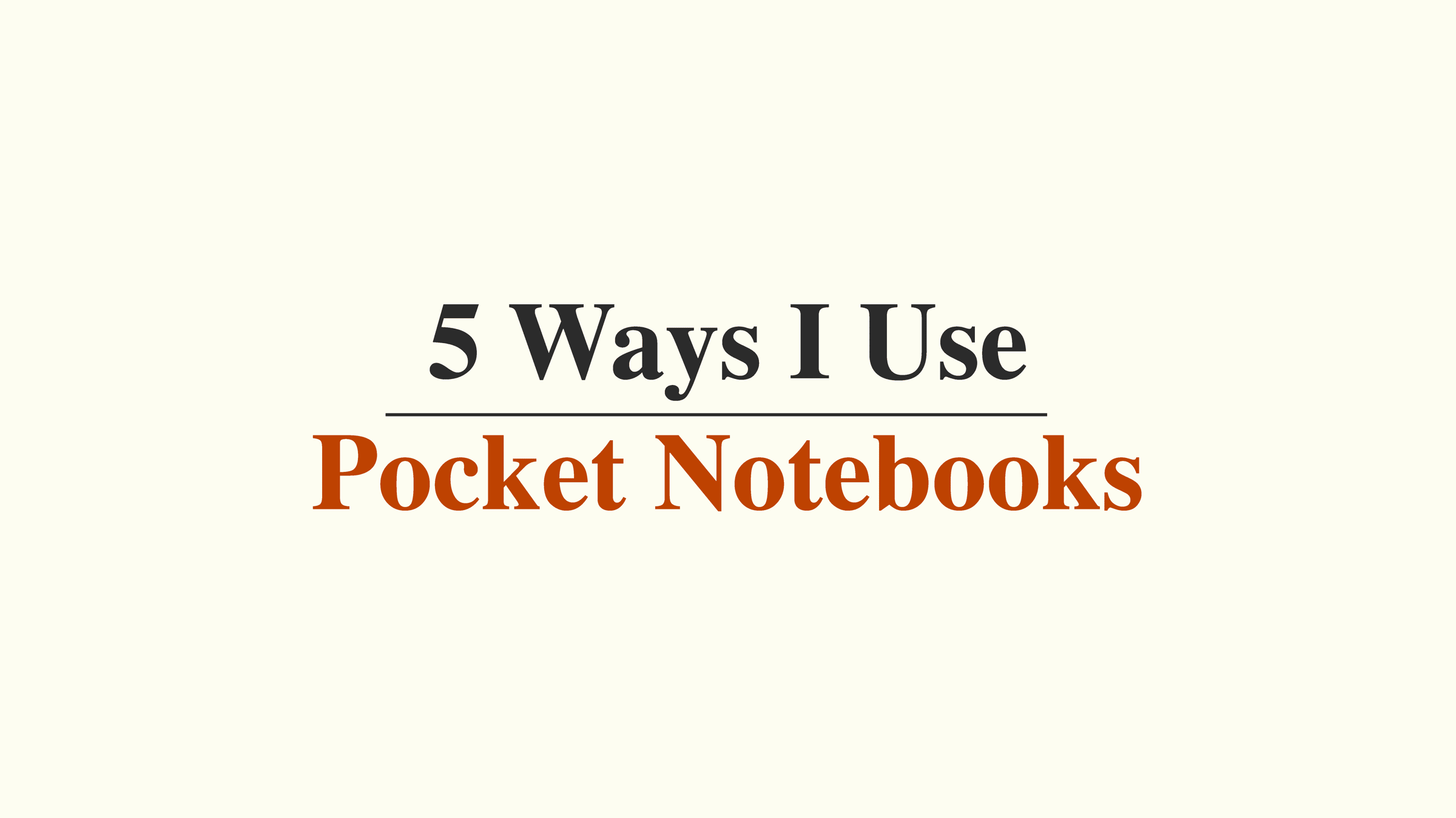 5 ways I use my pocket notebooks
