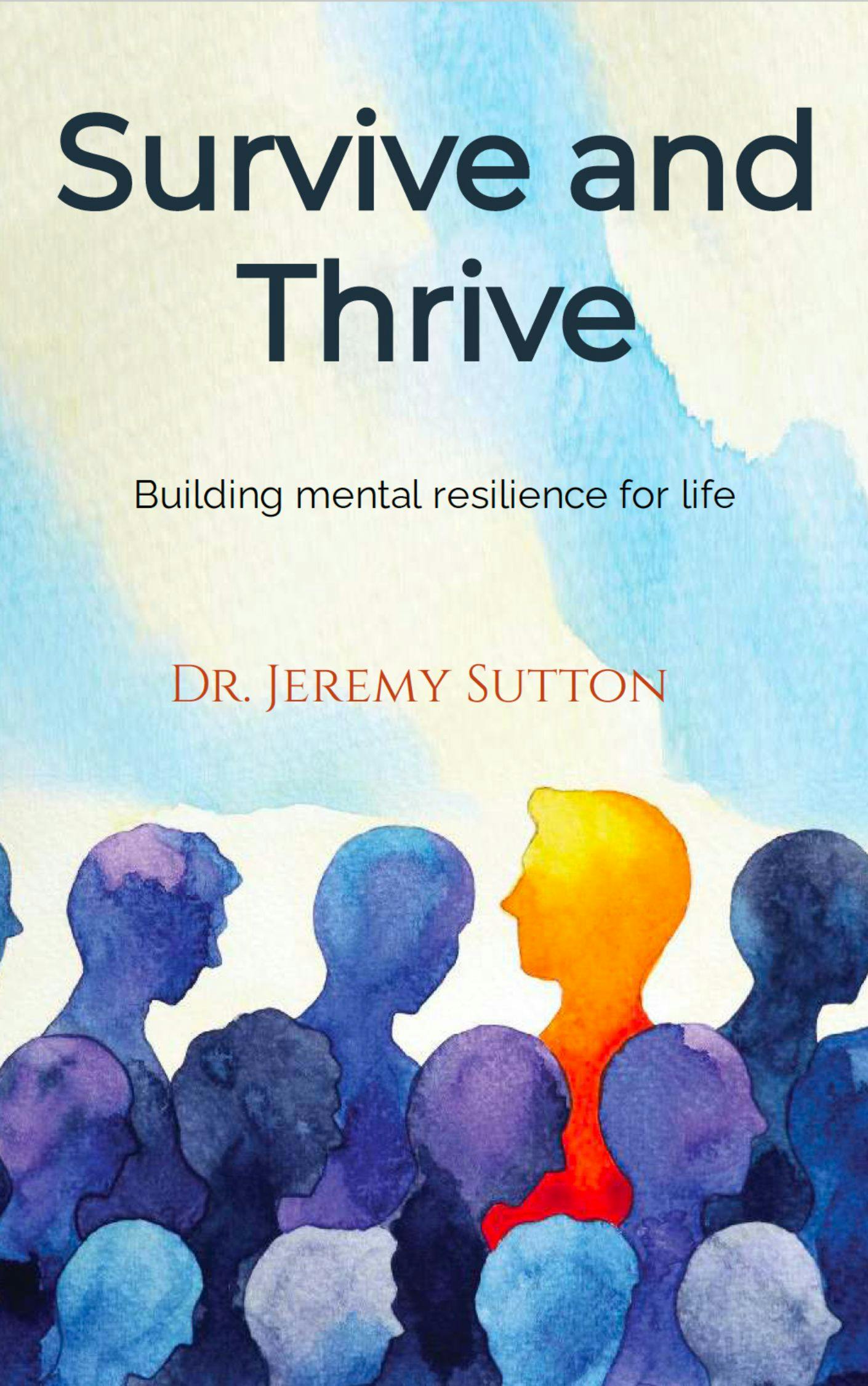 Survive and Thrive – Building Mental Resilience for Life