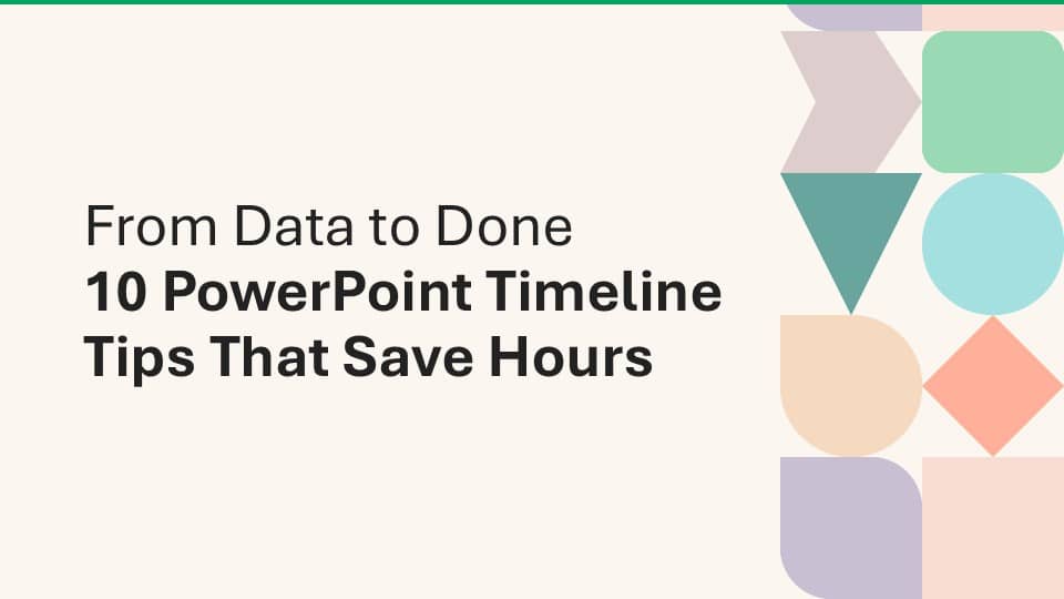 From data to done: 10 PowerPoint timeline tips that save hours