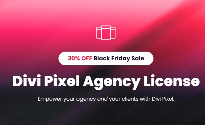 ? Divi Pixel Agency License - Flat 30 % Discount This Cyber Monday 2024