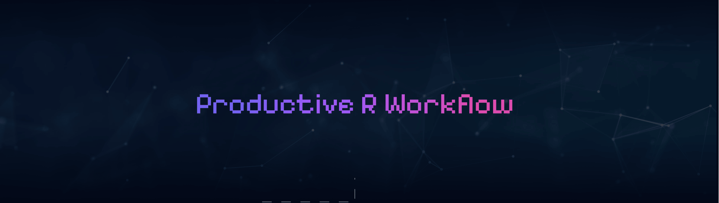 Productive R Workflow | New content available
