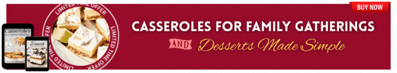 Get two eBooks for the price of one! Casseroles for Family Gatherings and Desserts Made Simple.