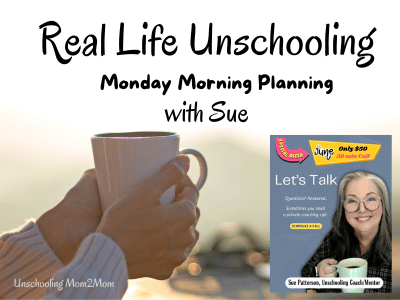 Real Life Unschooling - Plan your week with Sue Patterson