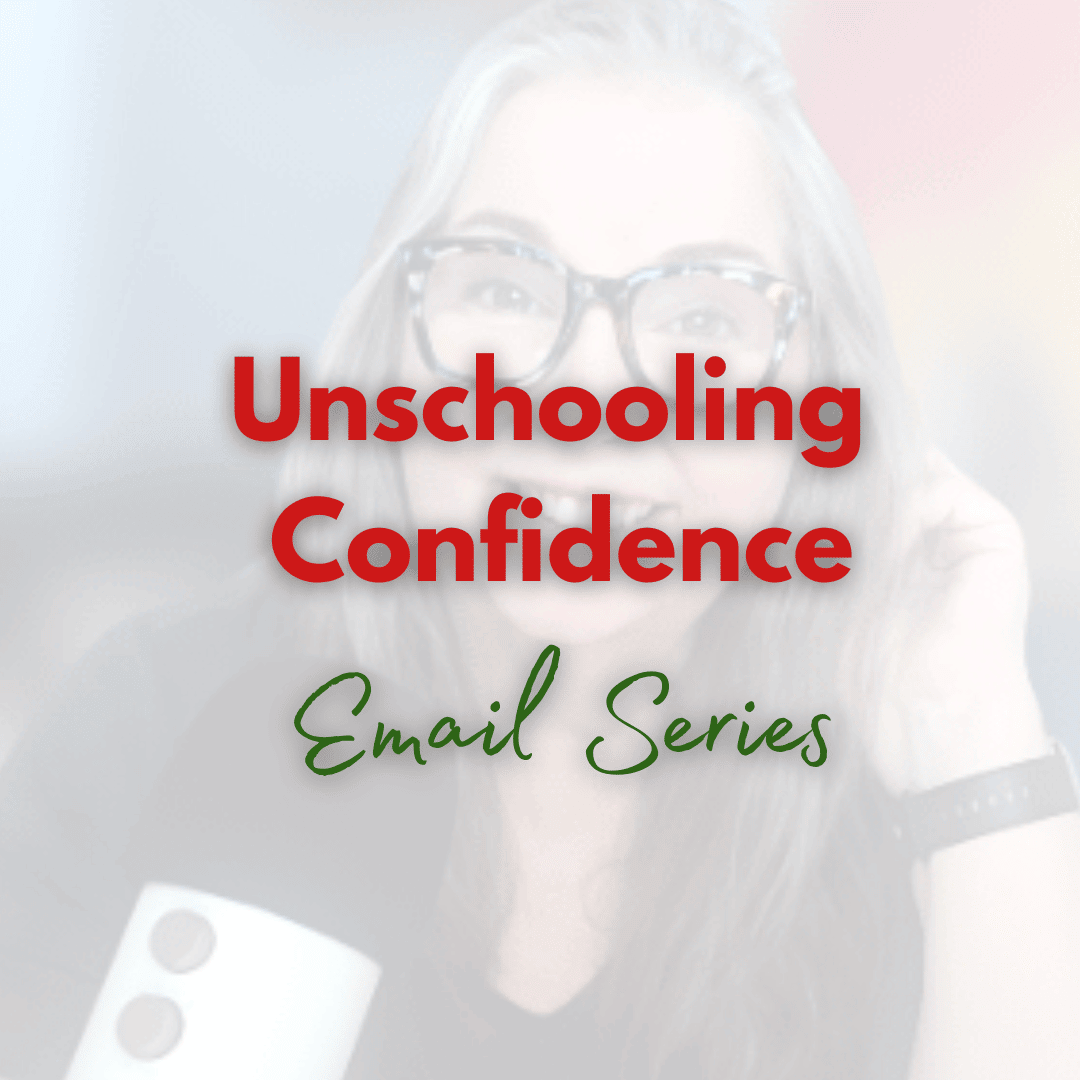 Unschooling Confidence Email Series