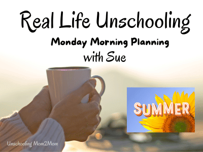 Real Life Unschooling - Summer