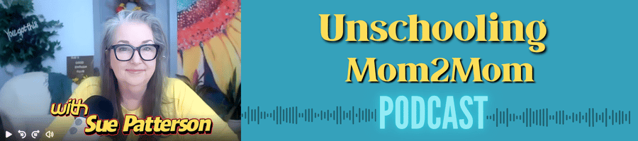 sue patterson's Unschooling Mom2Mom podcast