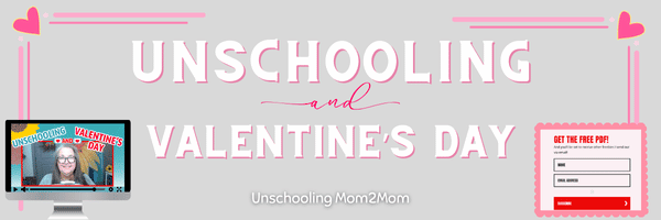 Unschooling and valentines day