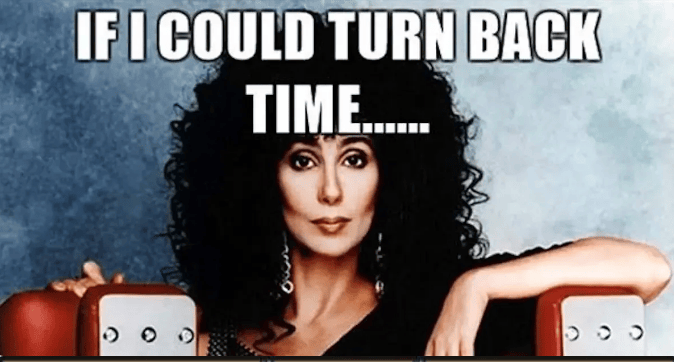 If I could turn back time... Cher