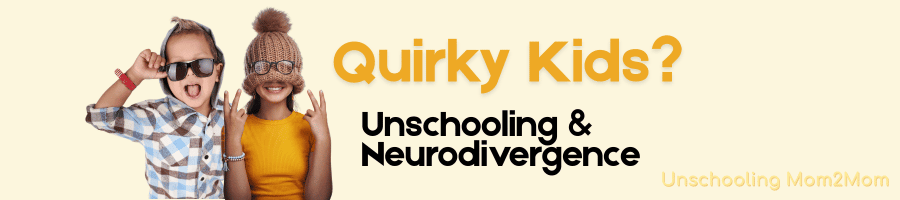 Quirky Kids: unschooling and neurodivergence