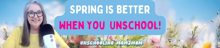 spring is for unschooling