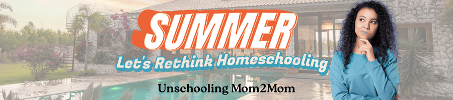 Summer - Time to REthink HOmeschoolilng?
