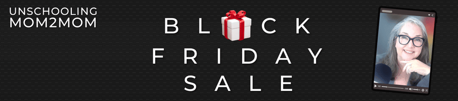 Black friday sale - Unschooling Mom2Mom