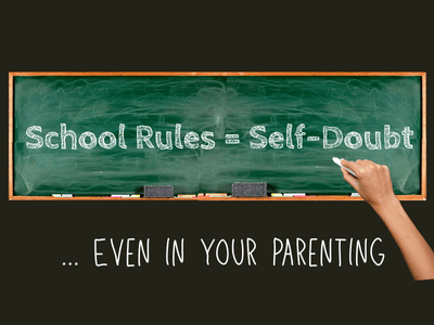Chalkboard: School Rules = Self Doubt... Even in your parenting
