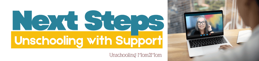 Next steps - Unschooling with support