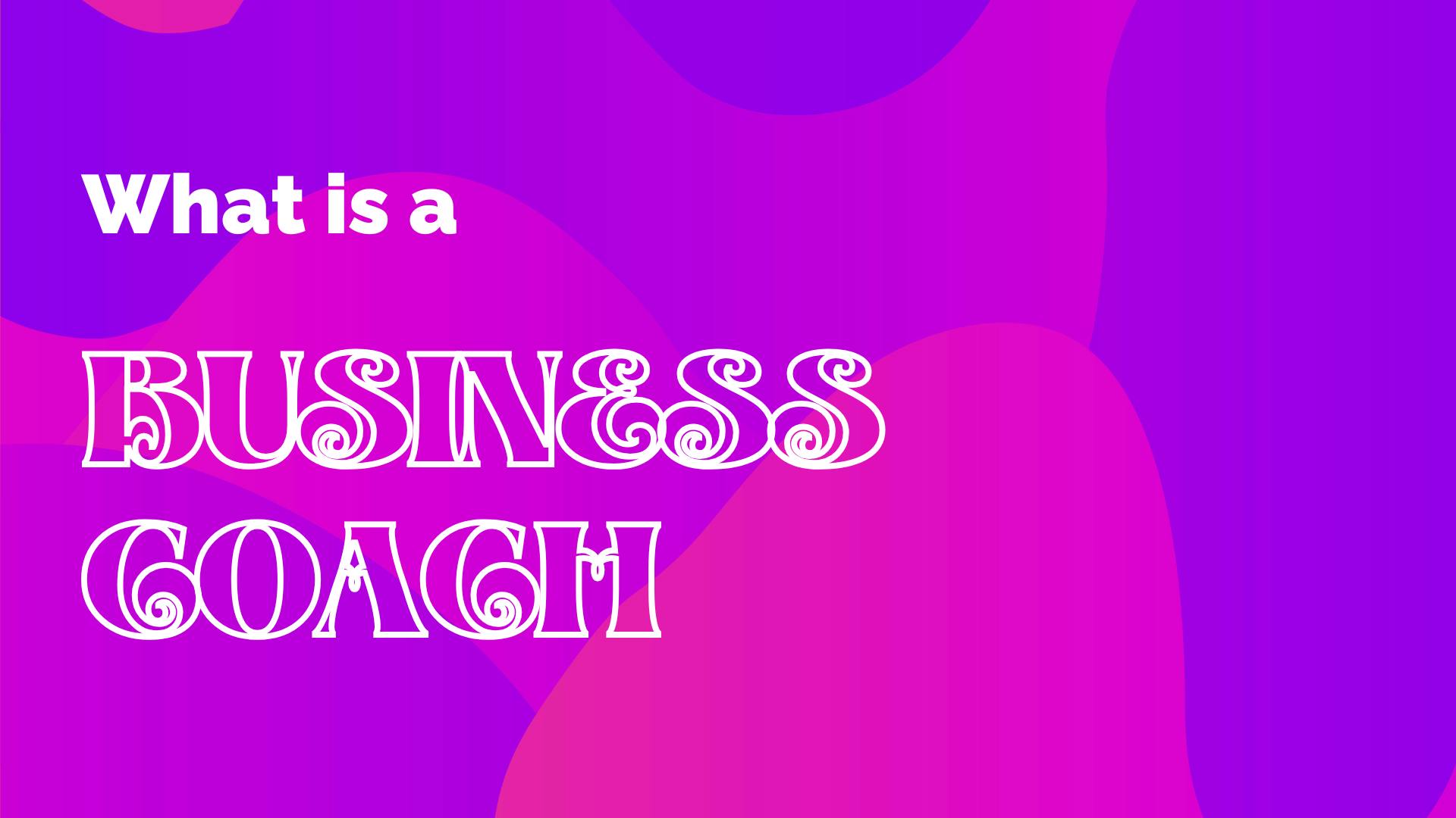 What is a Business Coach