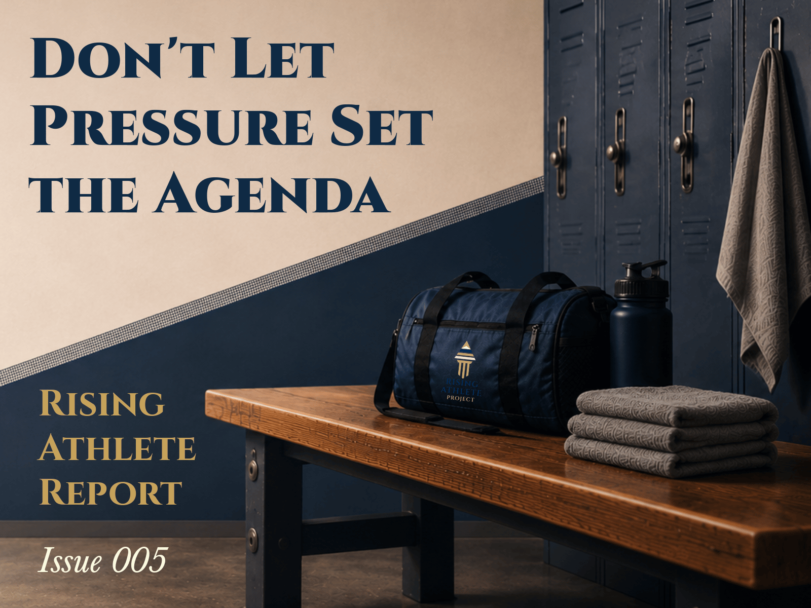 Rising Athlete Report Issue 005 thumbnail with title "Don't Let Pressure Set the Agenda" over a locker room bench scene