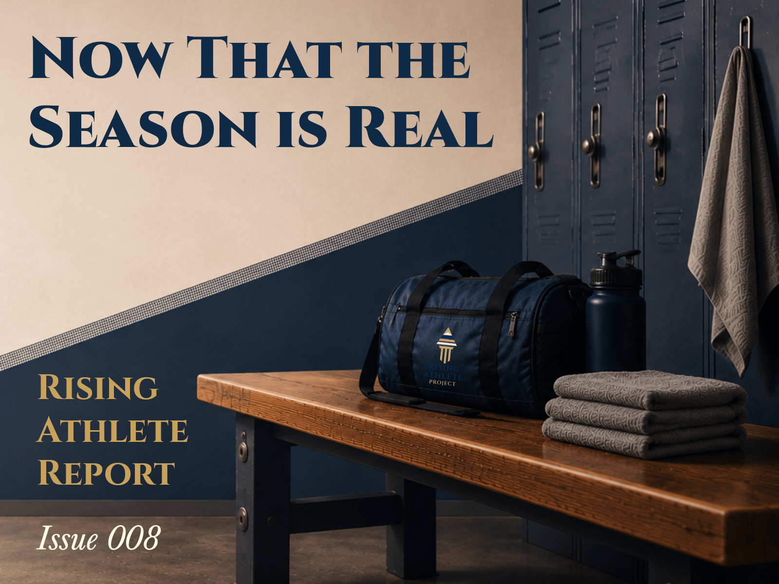 Rising Athlete Report Issue 008 thumbnail with title "Now That the Season is Real" over a locker room bench scene