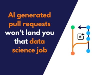 AI-generated pull requests won't land you that data science job