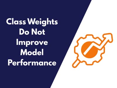 Class Weights Do Not Improve Model Performance