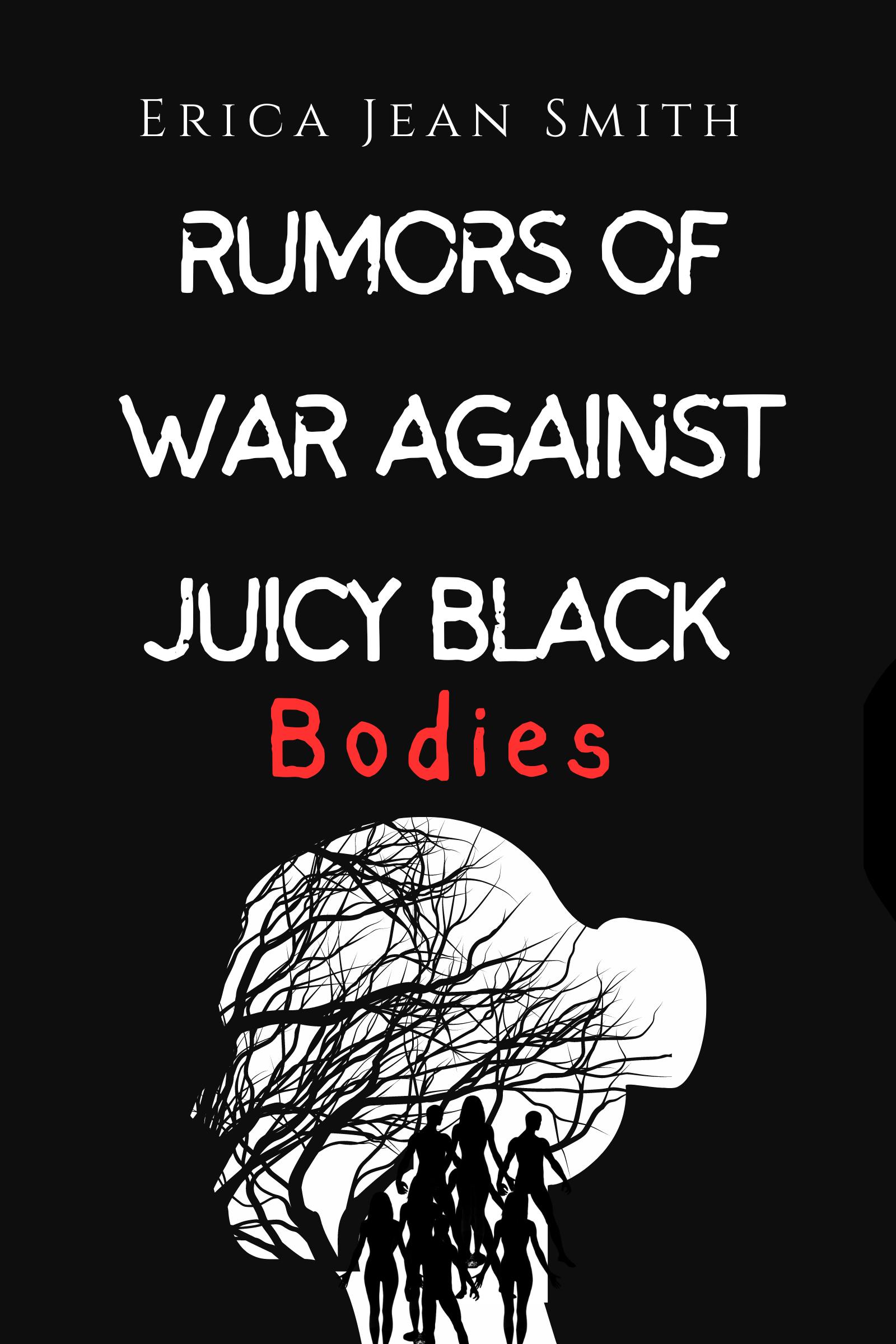 Rumors of War Against Juicy Black Bodies—WIP, Writing Challenges