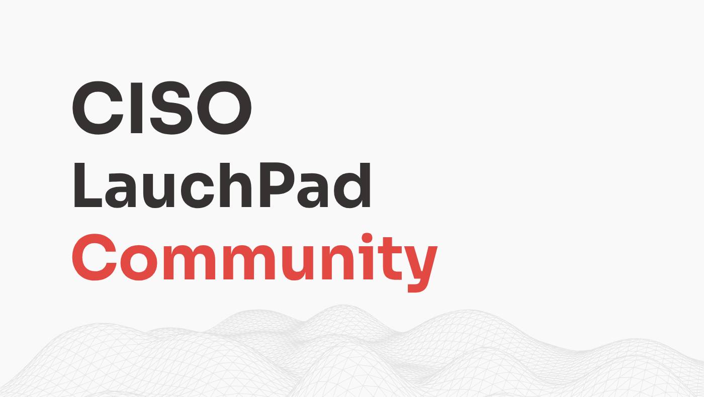 CISO Launchpad Community