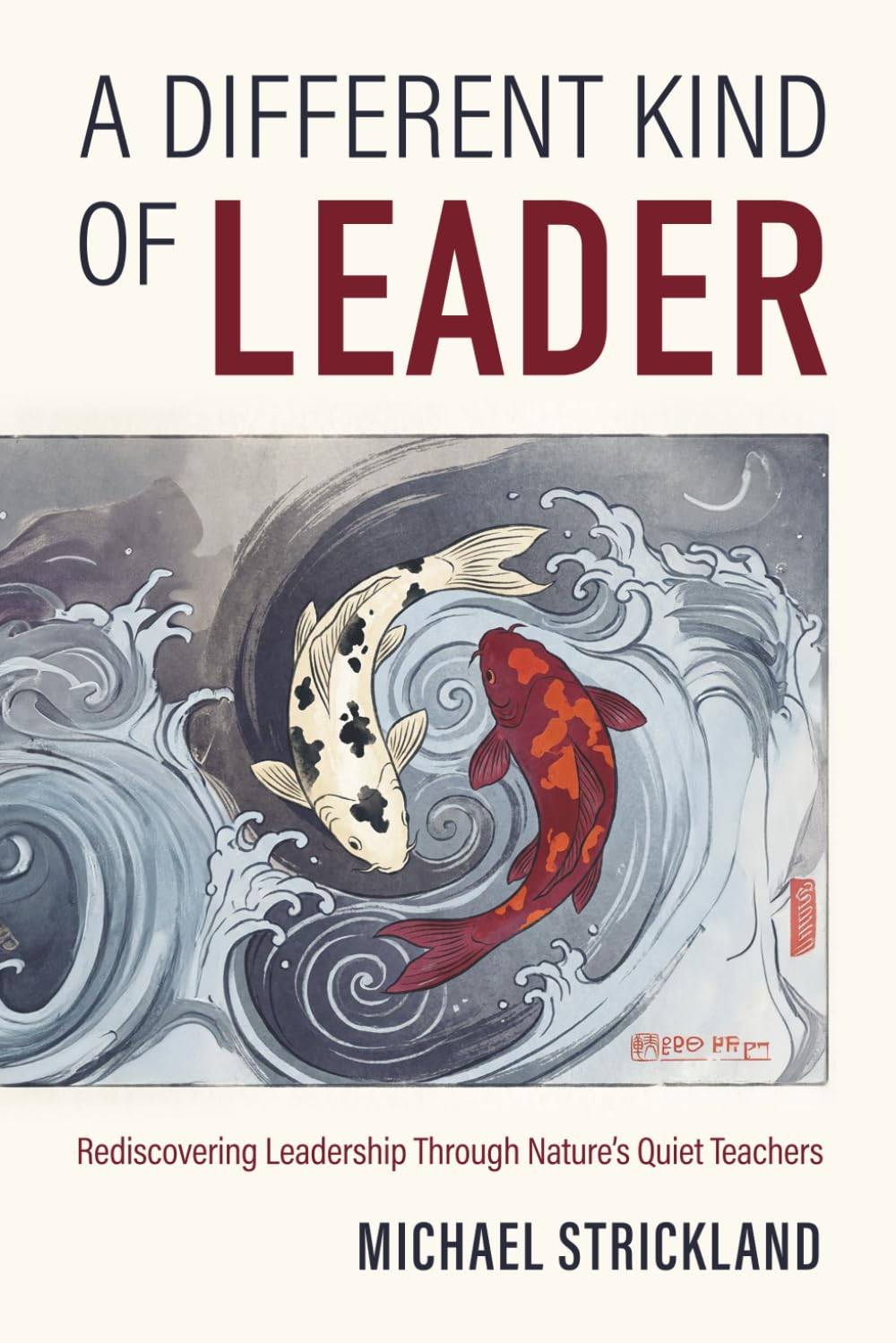 A Different Kind of Leader by Michael Strickland