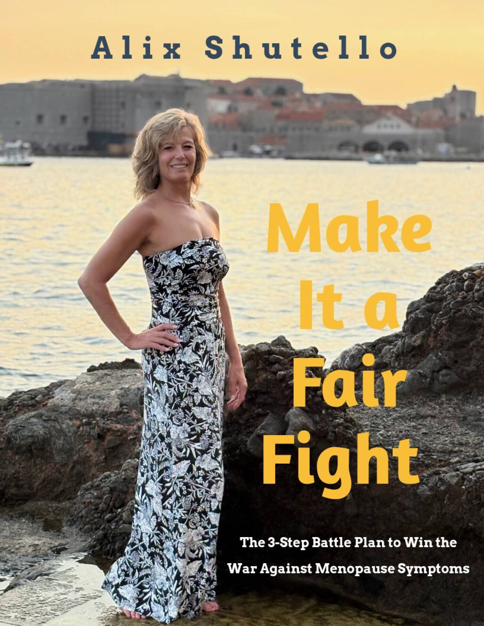 Make It a Fair Fight: The 3-Step Battle Plan to Win the War Against Menopause Symptoms