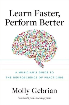 Book cover of Learn Faster, Perform Better: A Musician’s Guide to the Neuroscience of Practicing by Molly Gebrian.
