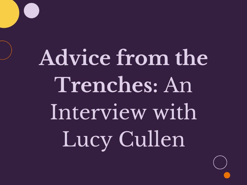 Advice from the trenches: An Interview with Lucy Cullen