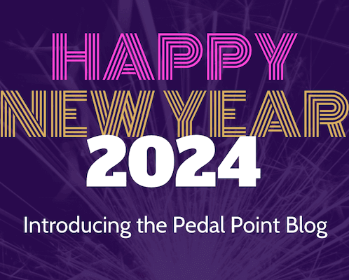 Happy New Year 2024! Introducing the Pedal Point Blog