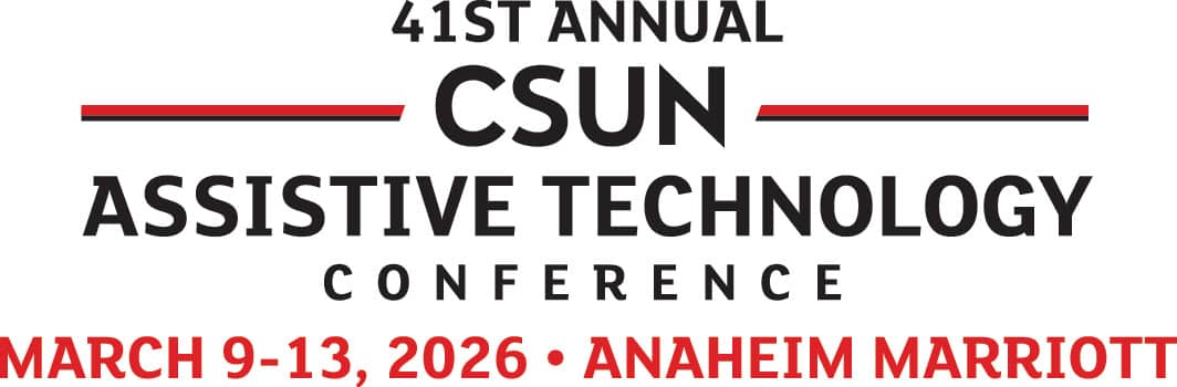 41st Annual CSUN Assistive Technology Conference, March 9-13, Anaheim Marriott