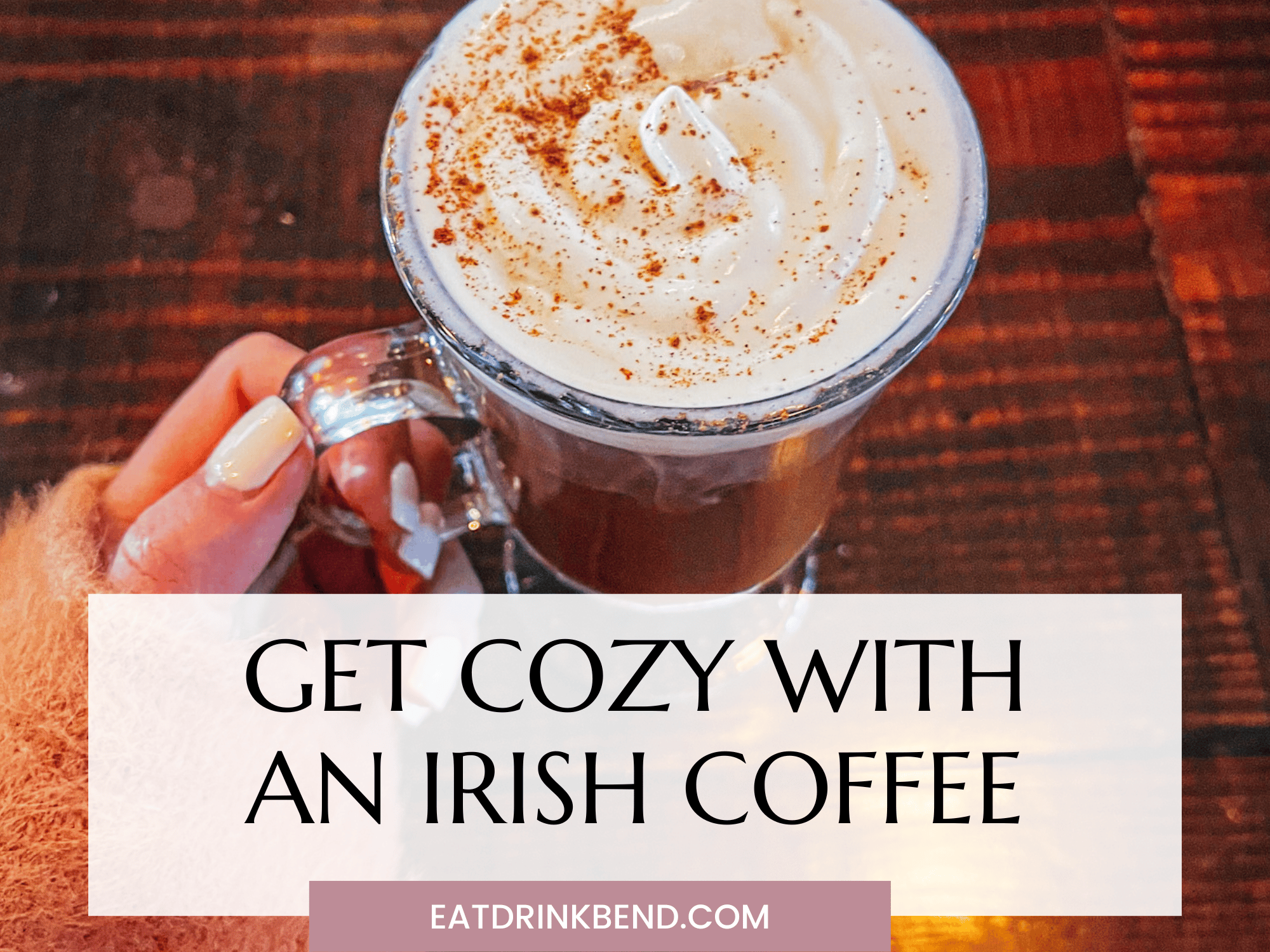 CC reads: "get cozy with an irish coffee"