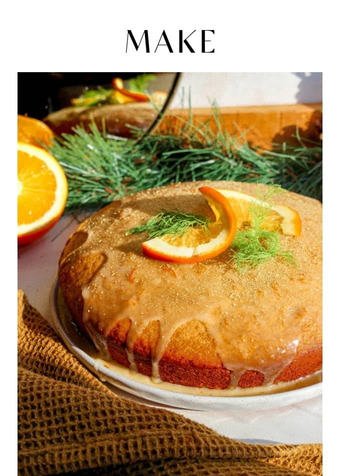 Make Orange Fennel Olive Oil Cake