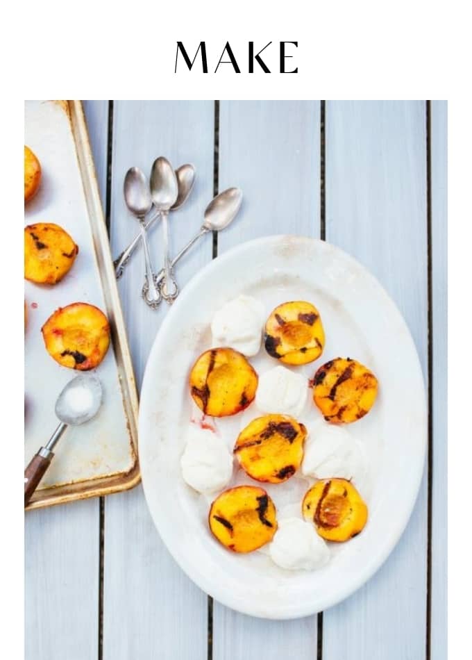 MAKE GRILLED PEACHES