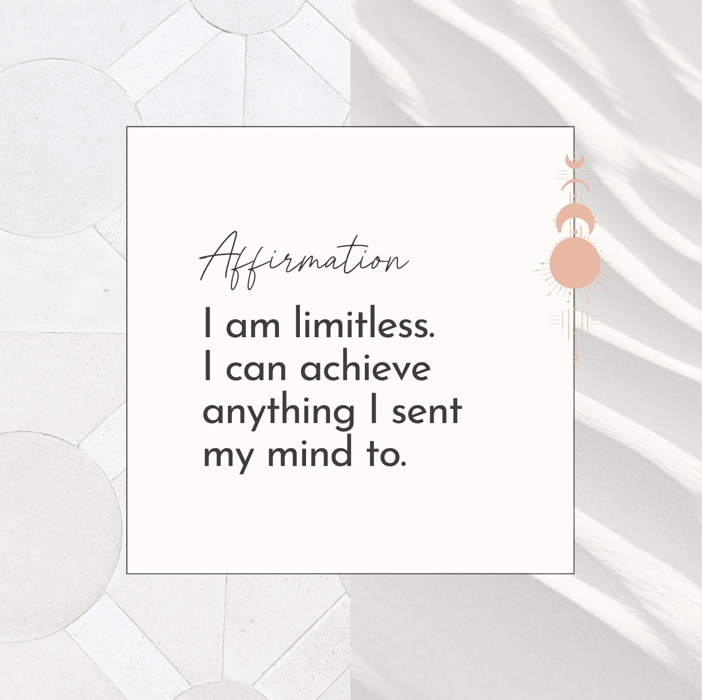 Affirmation: I am limitless. I can achieve anything I