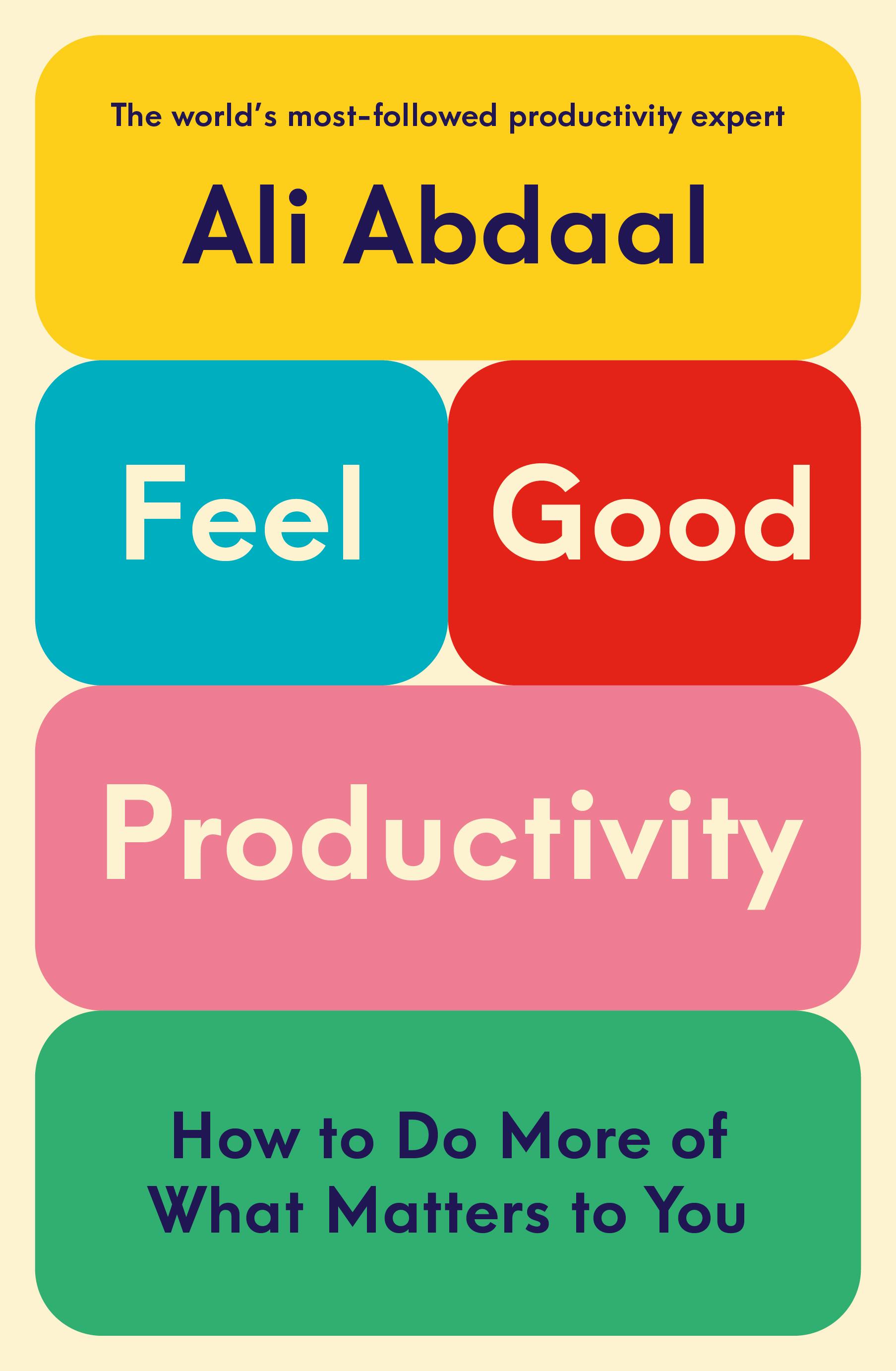 An image of the front cover of Ali Abdaal's upcoming new book, Feel-Good Productivity