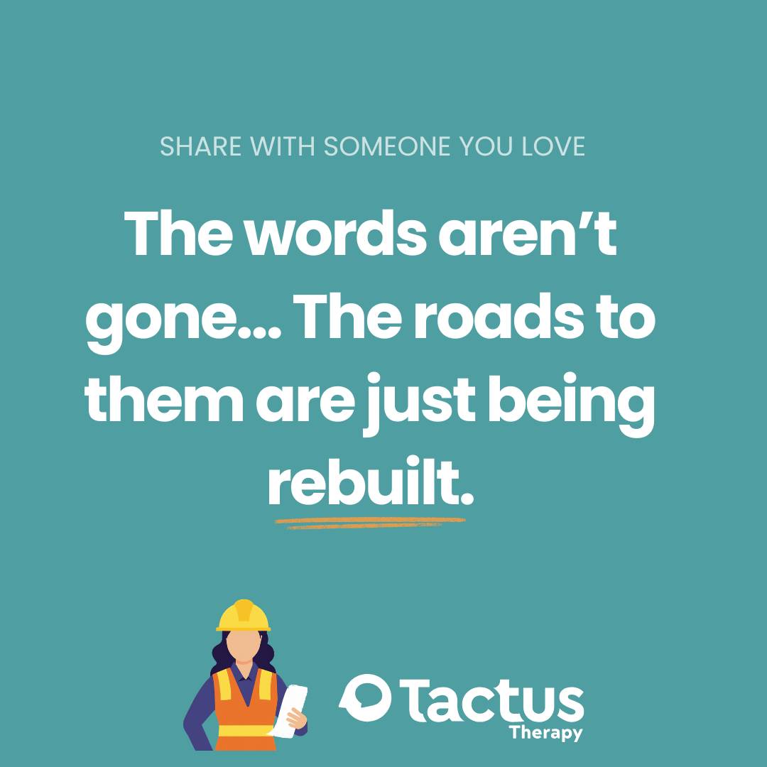 Graphic that reads: Share with someone you love. The words aren't gone. The roads to them are just being rebuilt.