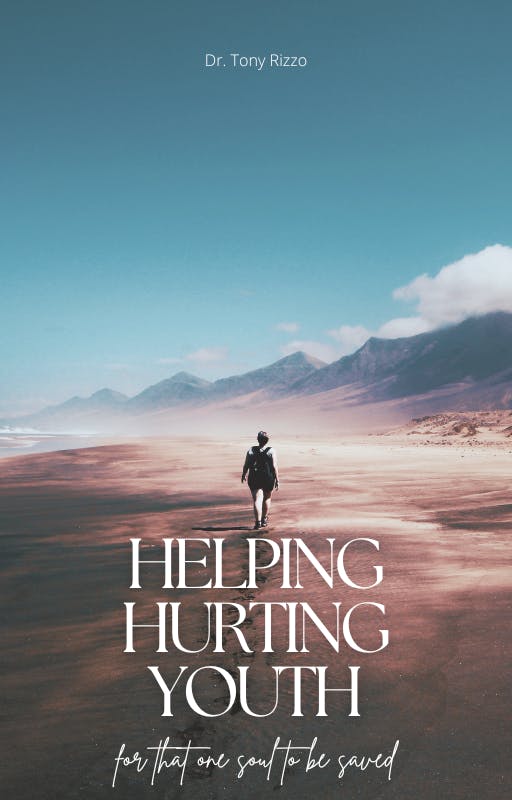 Helping Hurting Youth by Dr. Tony Rizzo