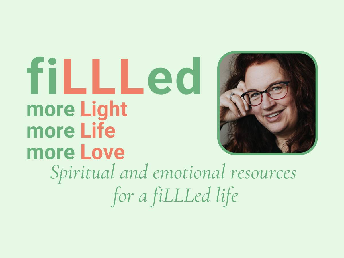 fiLLLed: more Light, more Life, and more Love. Spiritual and emotional resources for a fiLLLed life.