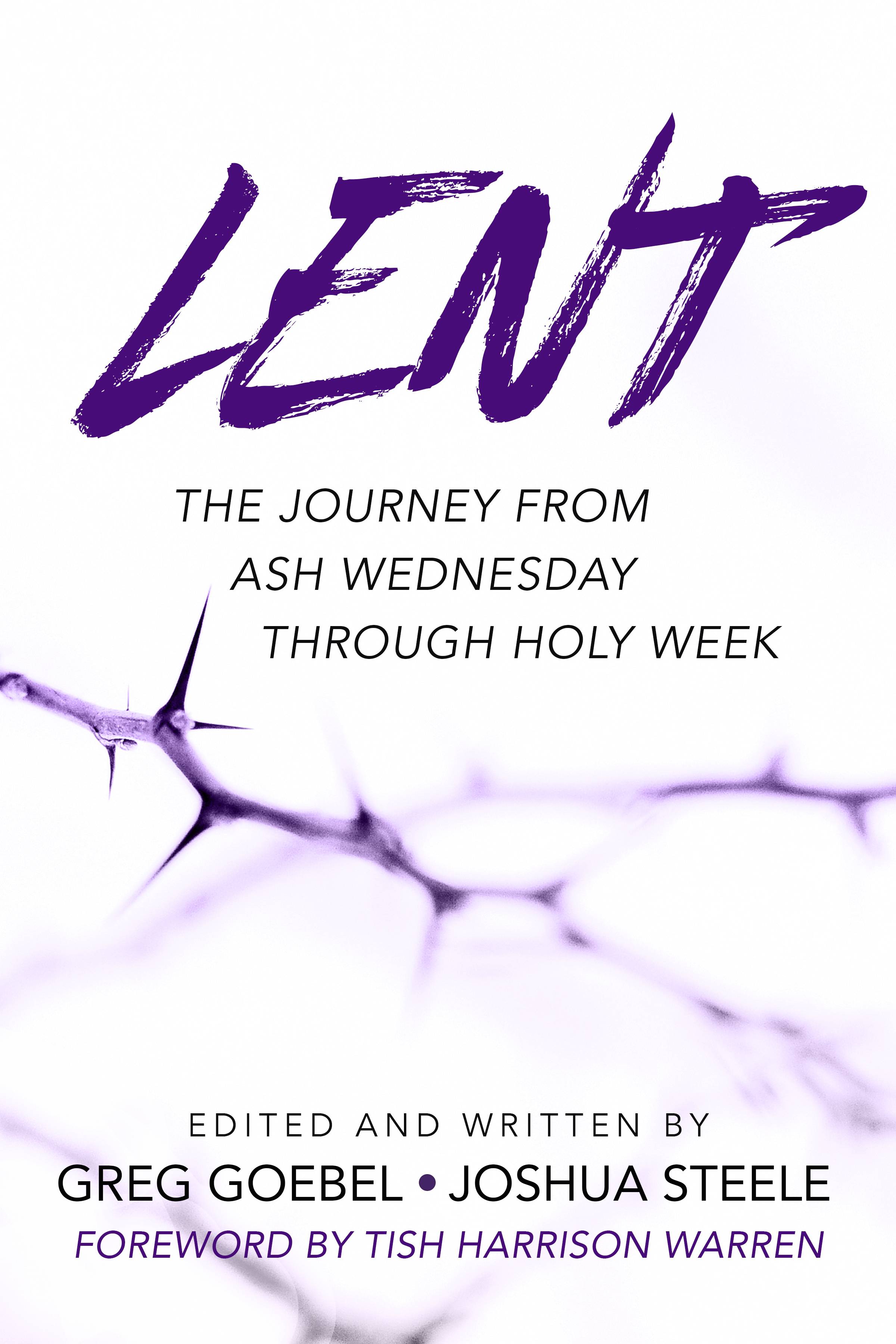 Lent The Journey from Ash Wednesday through Holy Week