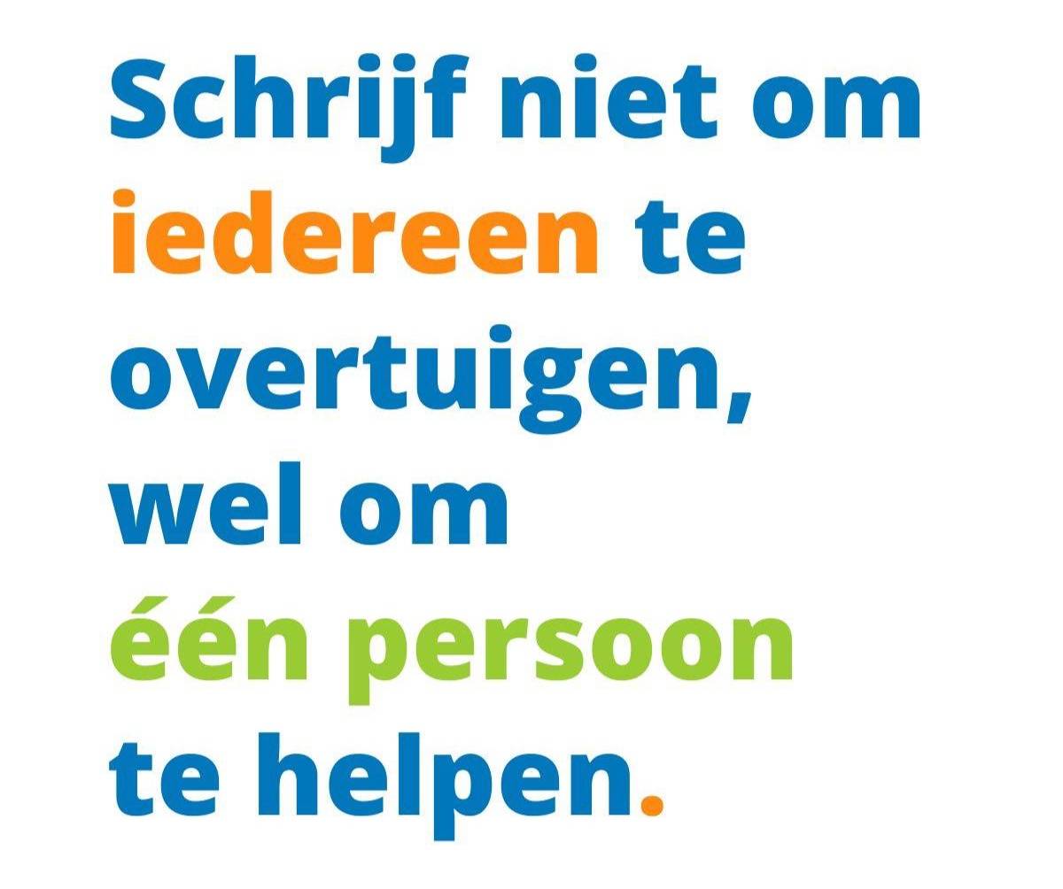 Schrijf niet om iedereen te overtuigen, wel om één persoon te helpen.