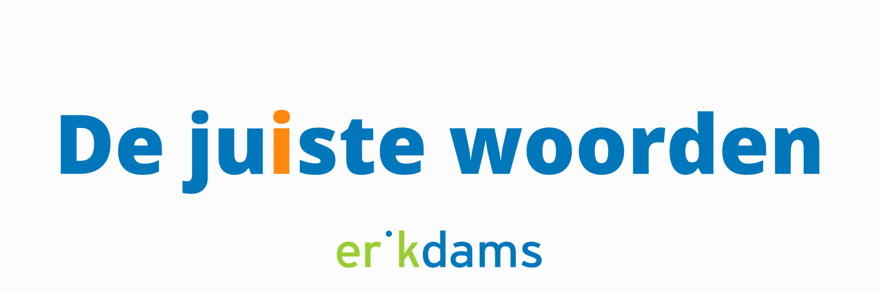 De juiste woorden, nieuwbrief van Erik Dams
