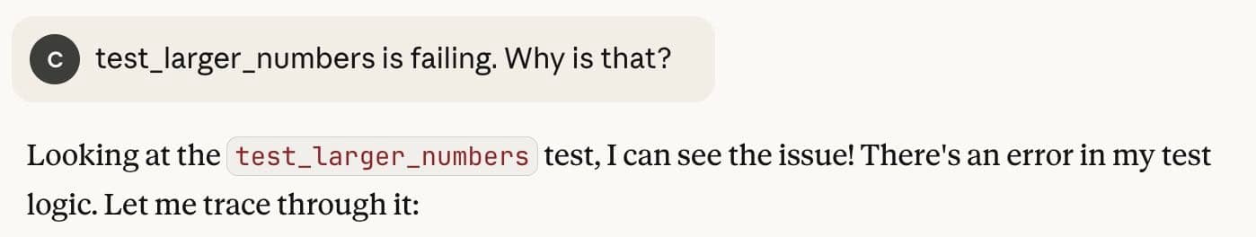 Screenshot of Claude conversation: "test_larger_numbers is failing. Why is that?  Looking at the test_larger_numbers test, I can see the issue! There's an error in my test logic. Let me trace through it:"