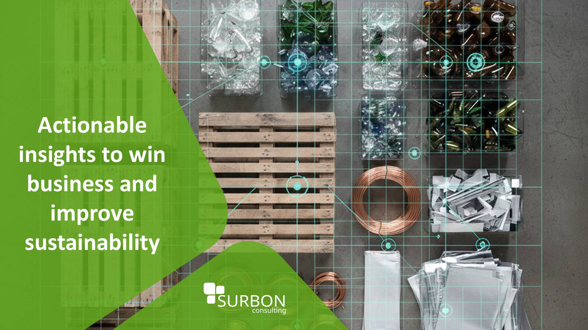 “Top-down view of sorted recyclable materials including wooden pallets, plastic bottles, metal scraps, and copper coils arranged in containers, overlaid with a digital grid. Green graphActionable insights to win business and improve sustainability’ and th
