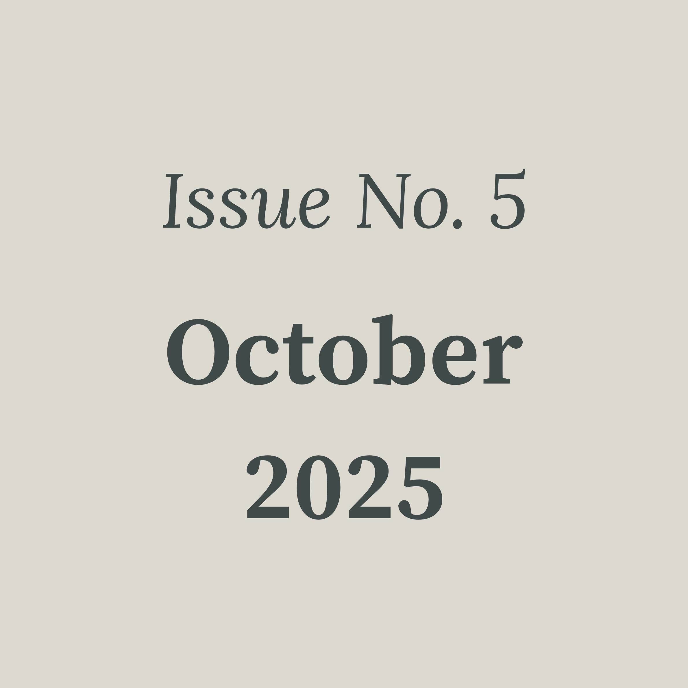 Image with beige background and black text that reads Issue No. 5 October 2025