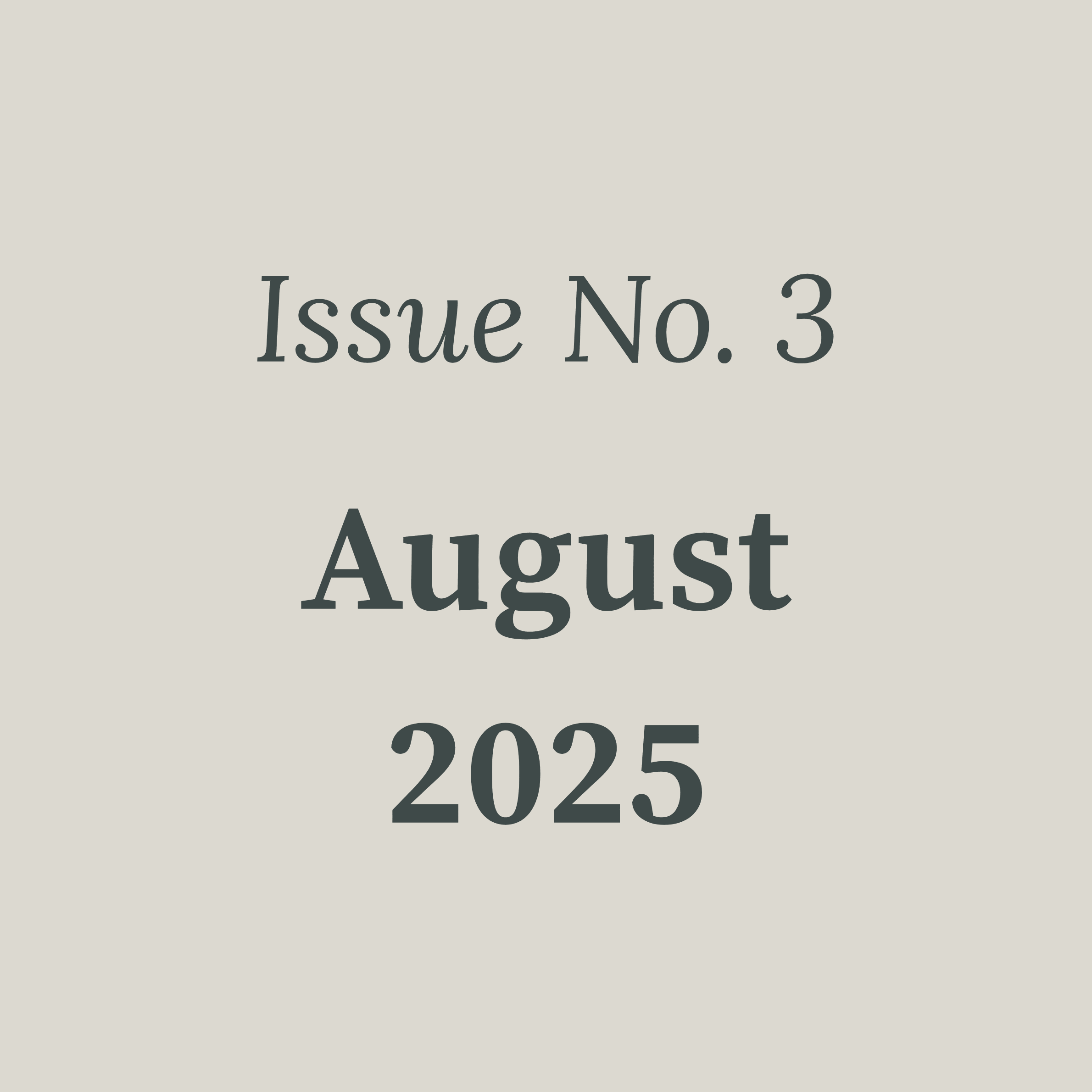 Image with beige background and black text that reads Issue No. 3 August 2025